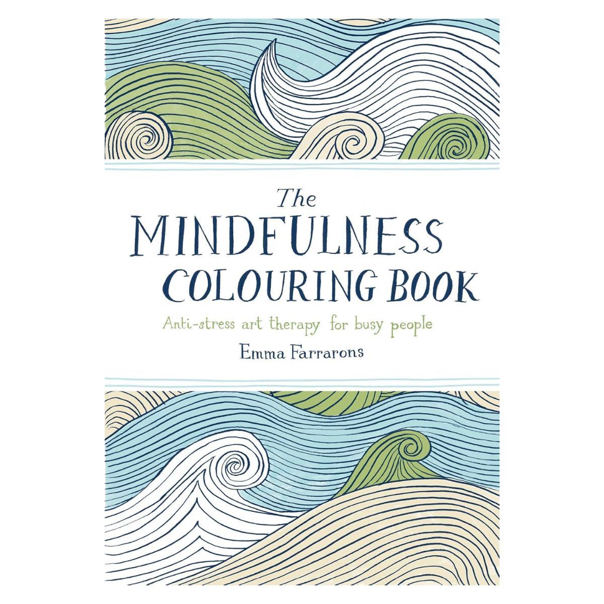 The Mindfulness Colouring Book: Anti-Stress Art Therapy for Busy People