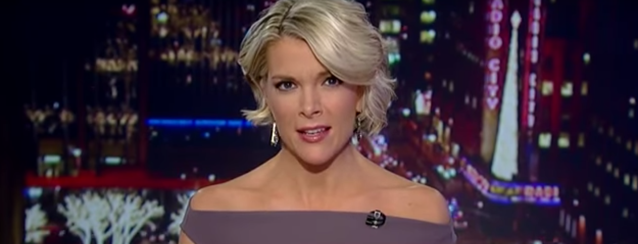 Megyn Kelly.