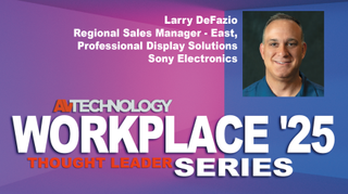 Larry DeFazio, Regional Sales Manager - East, Professional Display Solutions at Sony Electronics, shares how technologies are helping to reshape the workplace and create user-friendly environments.