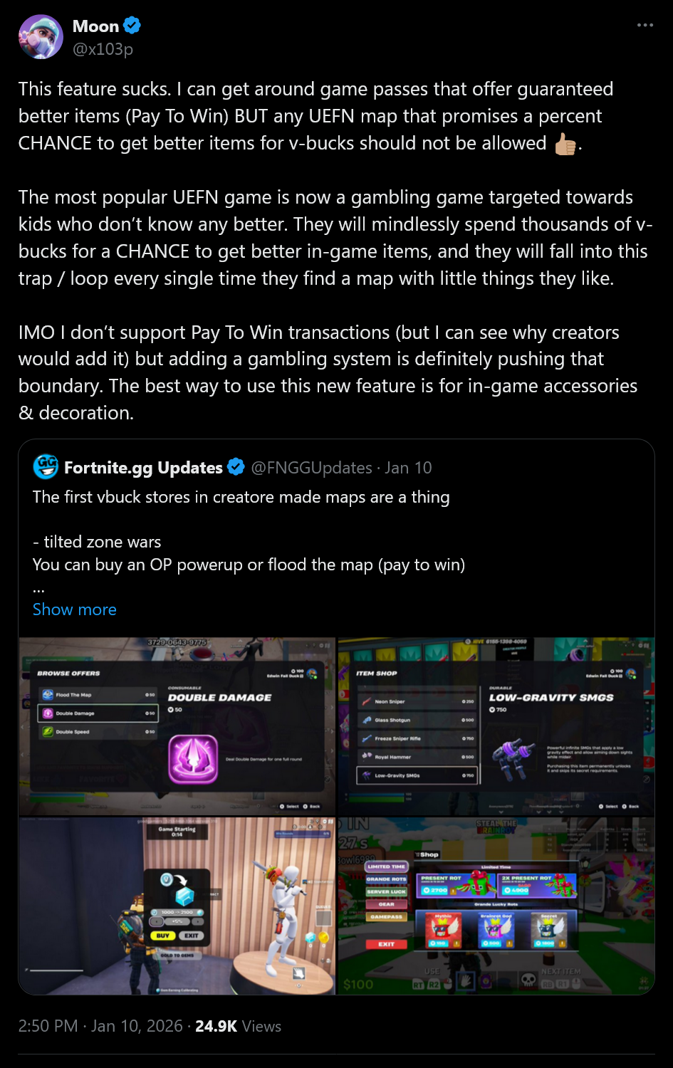 This feature sucks. I can get around game passes that offer guaranteed better items (Pay To Win) BUT any UEFN map that promises a percent CHANCE to get better items for v-bucks should not be allowed &amp;#128077;&amp;#127997;. The most popular UEFN game is now a gambling game targeted towards kids who don&amp;rsquo;t know any better. They will mindlessly spend thousands of v-bucks for a CHANCE to get better in-game items, and they will fall into this trap / loop every single time they find a map with little things they like.IMO I don&amp;rsquo;t support Pay To Win transactions (but I can see why creators would add it) but adding a gambling system is definitely pushing that boundary. The best way to use this new feature is for in-game accessories &amp;amp; decoration.