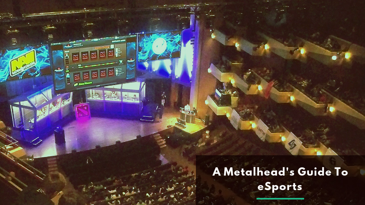 A Metalhead&#039;s Guide To eSports