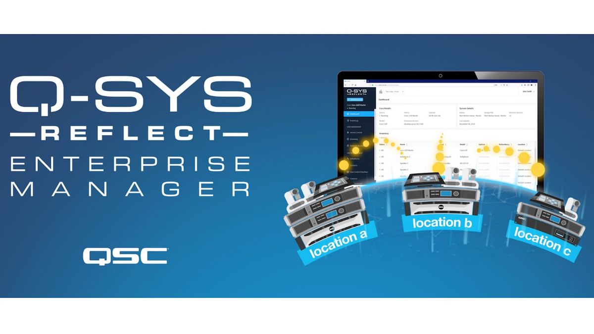 QSC has announced the immediate availability of Q-SYS Reflect Enterprise Manager, which provides real-time monitoring and management for the Q-SYS audio, video, and control (AV&amp;C) ecosystem.