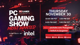 2023 PC Gaming Show Most Wanted Powered by Intel is streaming live on Thursday November 30 at 1PM EST.