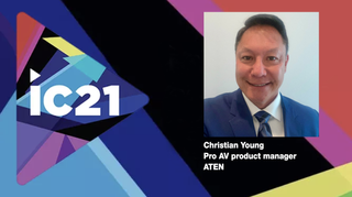 Christian Young, pro AV product manager shares what to expect from ATEN Technology during InfoComm 2021.