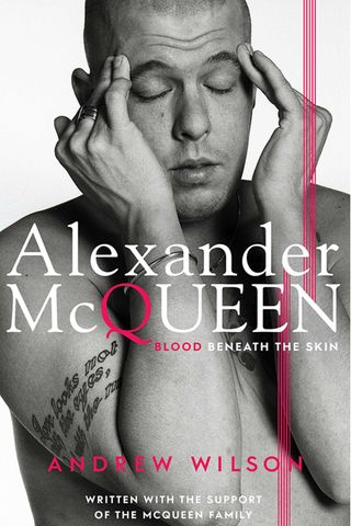 Alexander McQueen: Blood Beneath The Skin, By Andrew Wilson