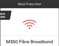 M350 Fibre Broadband  | was £56, now £37 at Virgin