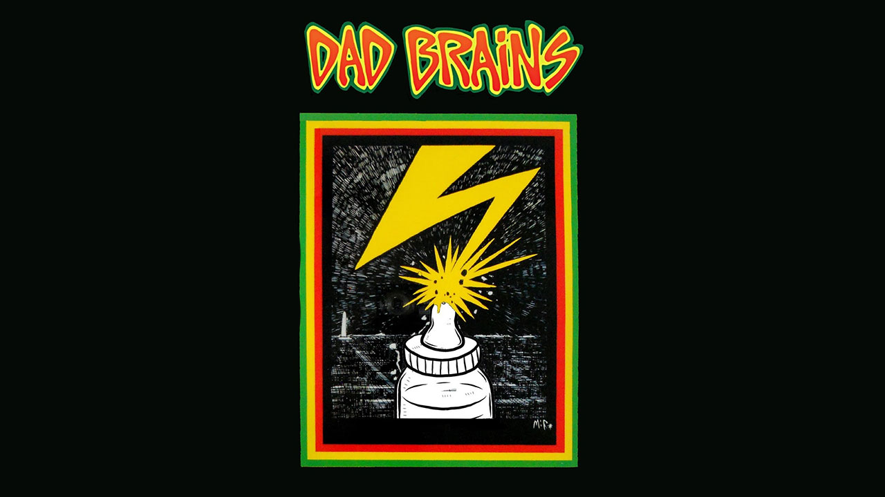 Someone's actually gone and started a band called Dad Brains