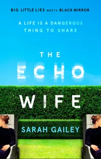 The Echo Wife by Sarah Gailey