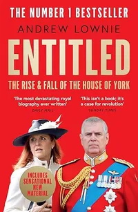 Entitled: The Rise and Fall of the House of York by Andrew Lownie | £5.48 (Was £10.99) at Amazon Entitled: The Rise and Fall of the House of York by Andrew Lownie | £5.48 (Was £10.99) at Amazon