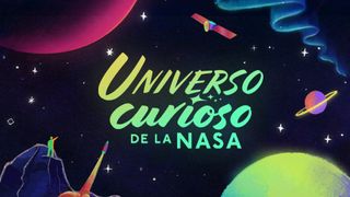 a colorful illustration of space with the words "universo curioso de la nasa," or "NASA's curious universe"