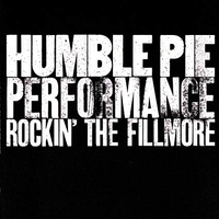 Humble Pie - Performance: Rockin’ The Fillmore (