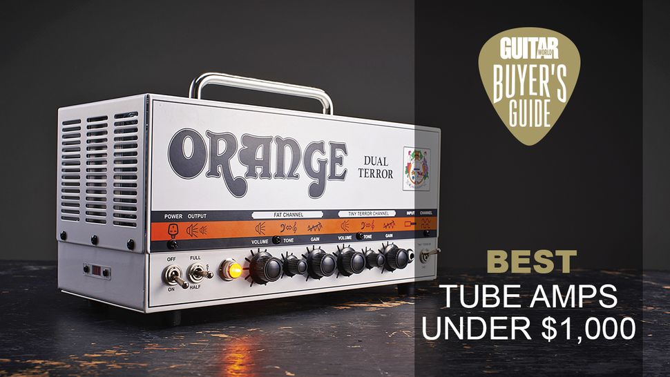 Best tube amps under 1,000 amazing tone under a grand Guitar World