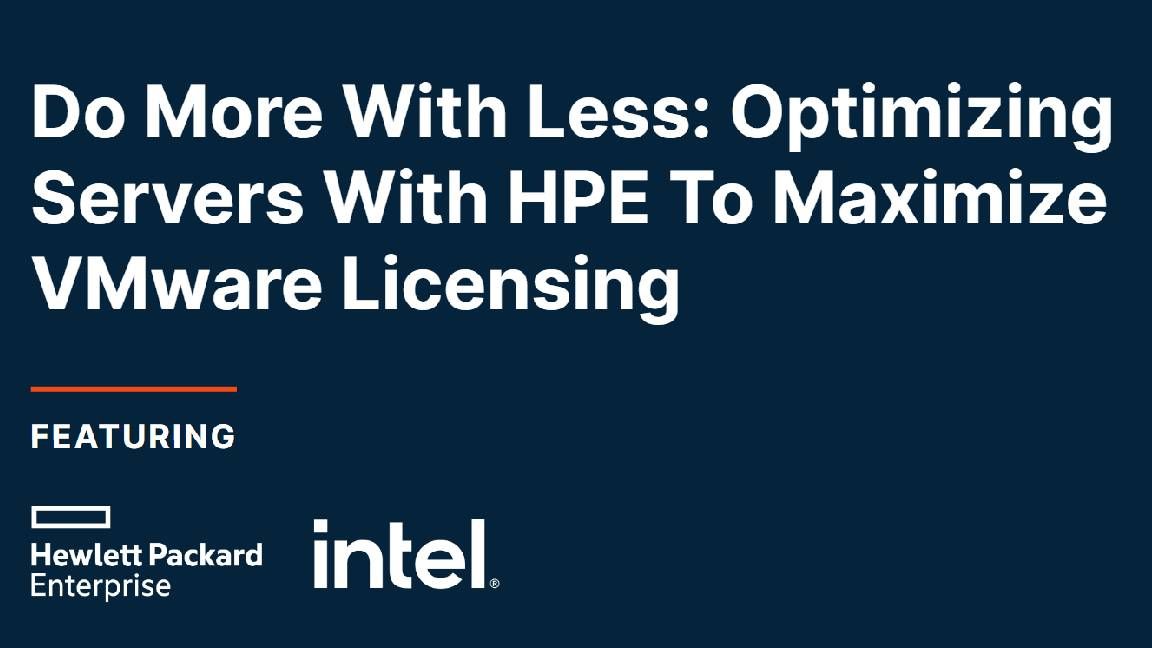 Do more with less: Optimizing servers with HPE to maximize VMware licensing