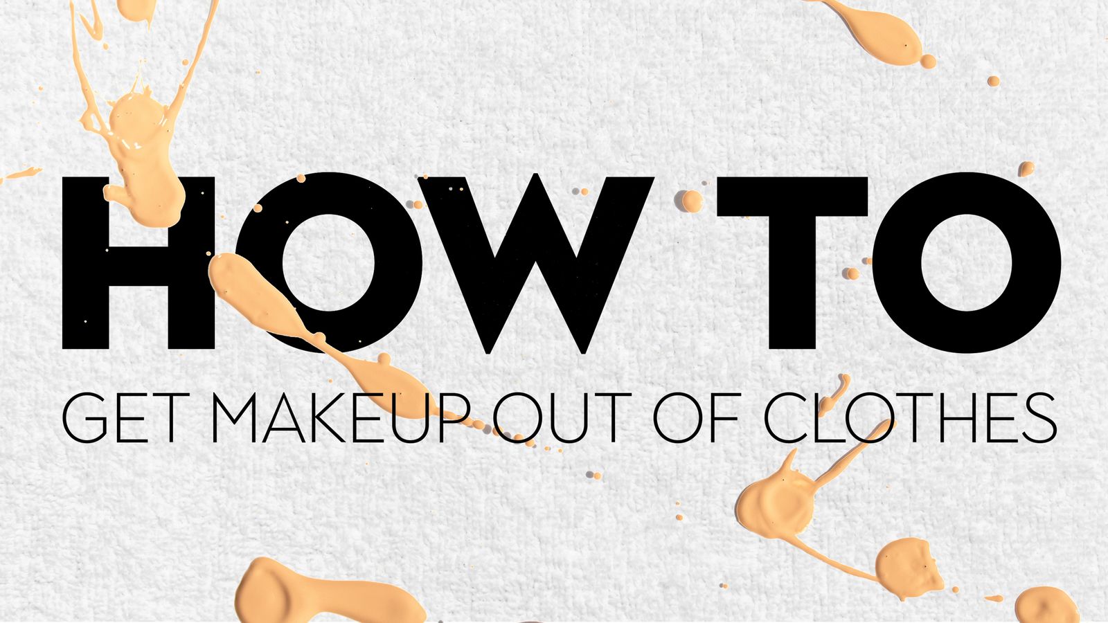 How to get makeup out of clothes foundation, kohl and more Real Homes