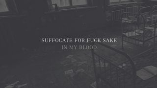Cover art for Suffocate For Fuck Sake - In My Blood album