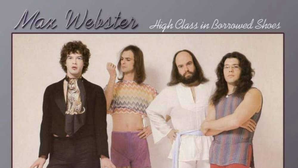"Epitomising the blend of prog-rock chops, pop sensibility and Zappa-influenced weirdness that was Max's secret formula": Max Webster's High Class In Borrowed Shoes
