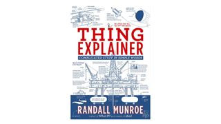 Book cover of Thing Explainer: Complicated Stuff in Simple Words by Randall Munroe