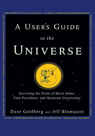 "A User's Guide to the Universe" by Dave Goldberg.