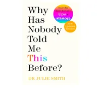 Why Has Nobody Told Me This Before? by Julie Smith: from £8 at Amazon