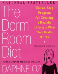 The Dorm Room Diet: The 10-Step Program for Creating a Healthy Lifestyle Plan That Really Works by Daphne Oz
