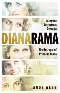 Dianarama: The Betrayal of Princess Diana by Andy Webb Dianarama: The Betrayal of Princess Diana by Andy Webb