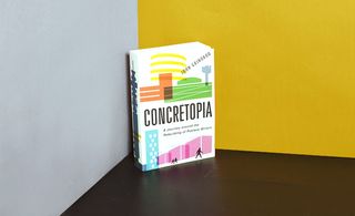 Book of Concretopia: A Journey Around the Rebuilding of Post-War Britain