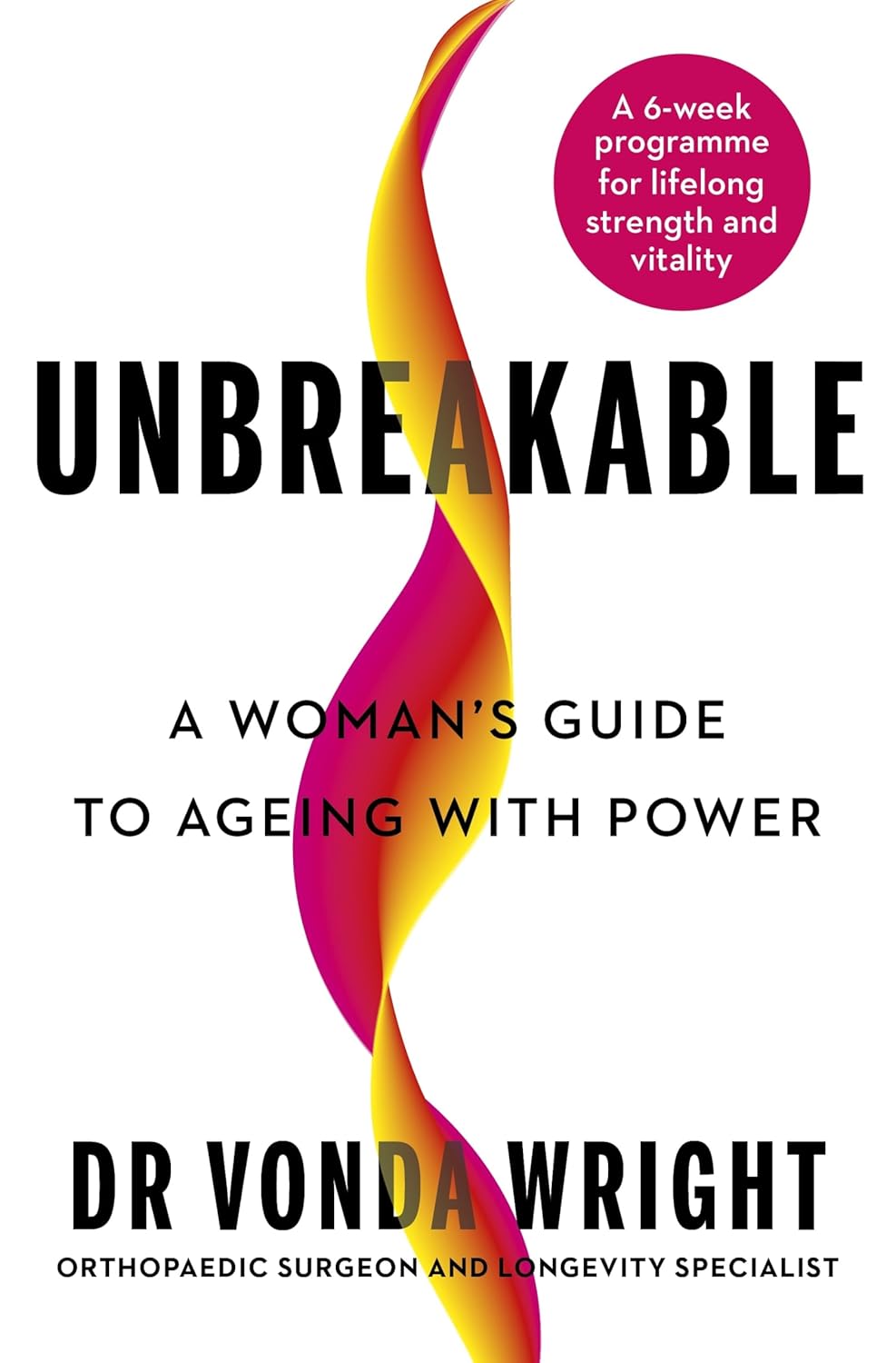 Unbreakable: a Woman&#039;s Guide to Ageing With Power