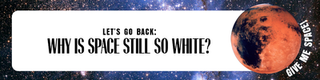 Why is space still so white?