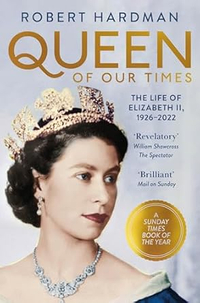 Queen Of Our Times: The Life of Queen Elizabeth II by Robert Hardman | Was £10.99, Now £10.11 at Amazon