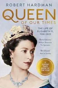 Queen Of Our Times: The Life of Queen Elizabeth II by Robert Hardman | Was £10.99, Now £8.99 at Amazon