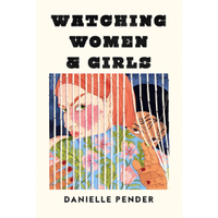 Watching Women &amp; Girls by Danielle Pender, £10.43 | Amazon
