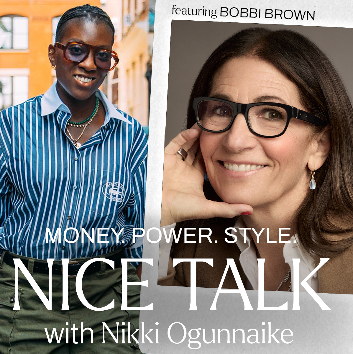 A photo of Nikki Ogunnaike next to an inset photo of Bobbi Brown, with text reading &quot;Money. Power. Style. Nice Talk with Nikki Ogunnaike&quot;