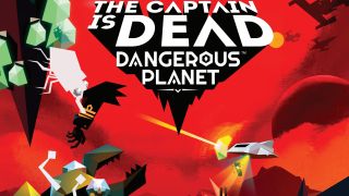 The Captain is Dead: Dangerous Planet review