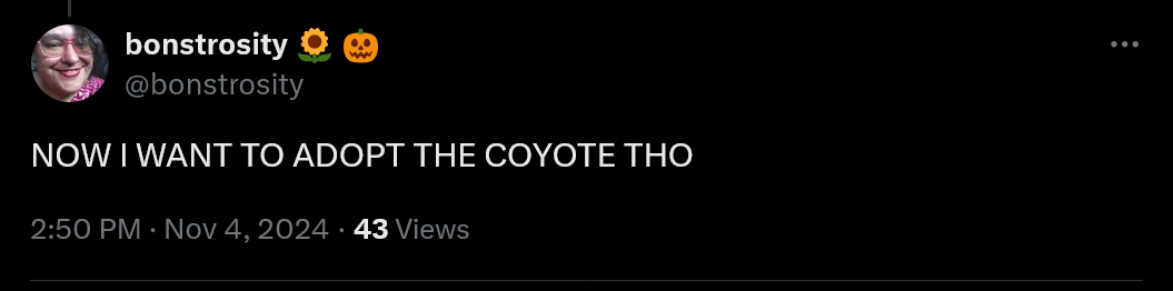 NOW I WANT TO ADOPT THE COYOTE THO