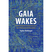 Gaia Wakes: Earth’s Emergent Consciousness in an Age of Environmental Devastation Hardcover — $30.00 on Amazon