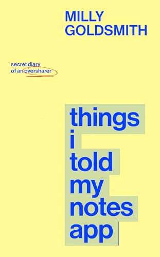 Things I Told My Notes App: the Funny and Candid Guide to Living Your Best Life From the Gen - Z Bridget Jones