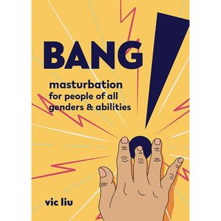 Bang, one of the best sex books for anyone who wants to learn about masturbation