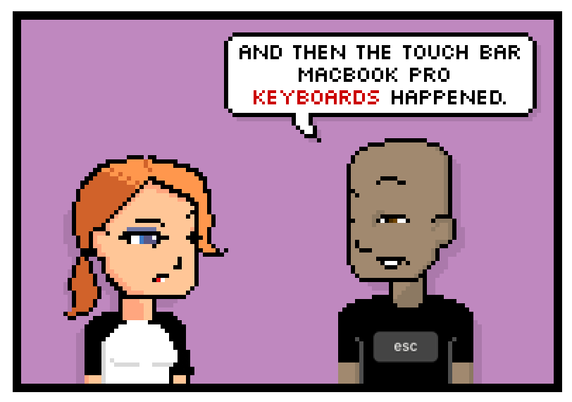 and then the touch bar macbook pro keyboards happened.