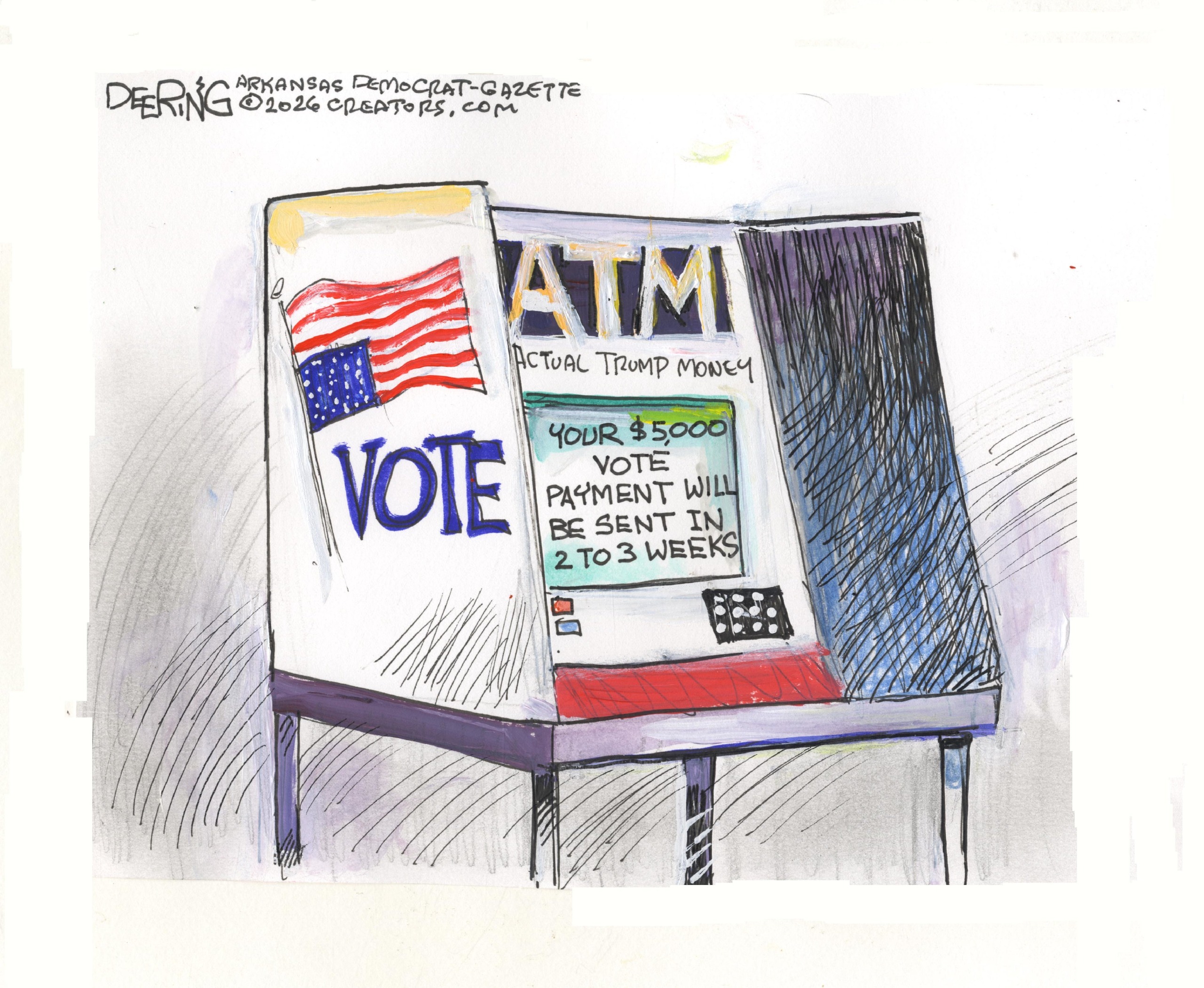 This cartoon depicts a voting booth that has an upside-down American flag and an ATM instead of a voting machine. The ATM is labeled &amp;ldquo;Actual Trump Money&amp;rdquo; and reads, &amp;ldquo;Your $5,000 vote payment will be sent in 2 to 3 weeks.&amp;rdquo;