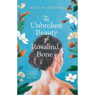 Image of the cover of The Unbroken Beauty of Rosalind Bone – Alex McCarthy, one of the best books of June 2023
