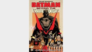 BATMAN: BEYOND THE WHITE KNIGHT