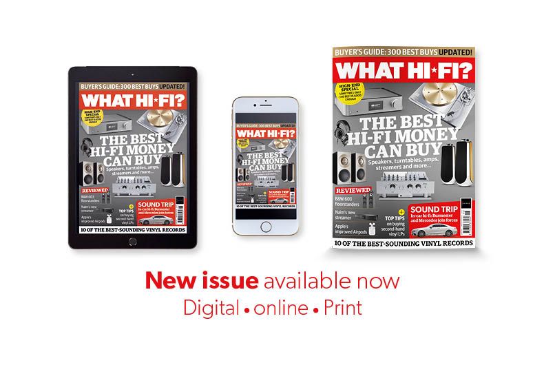 What Hi-Fi? June 2019 issue on sale now