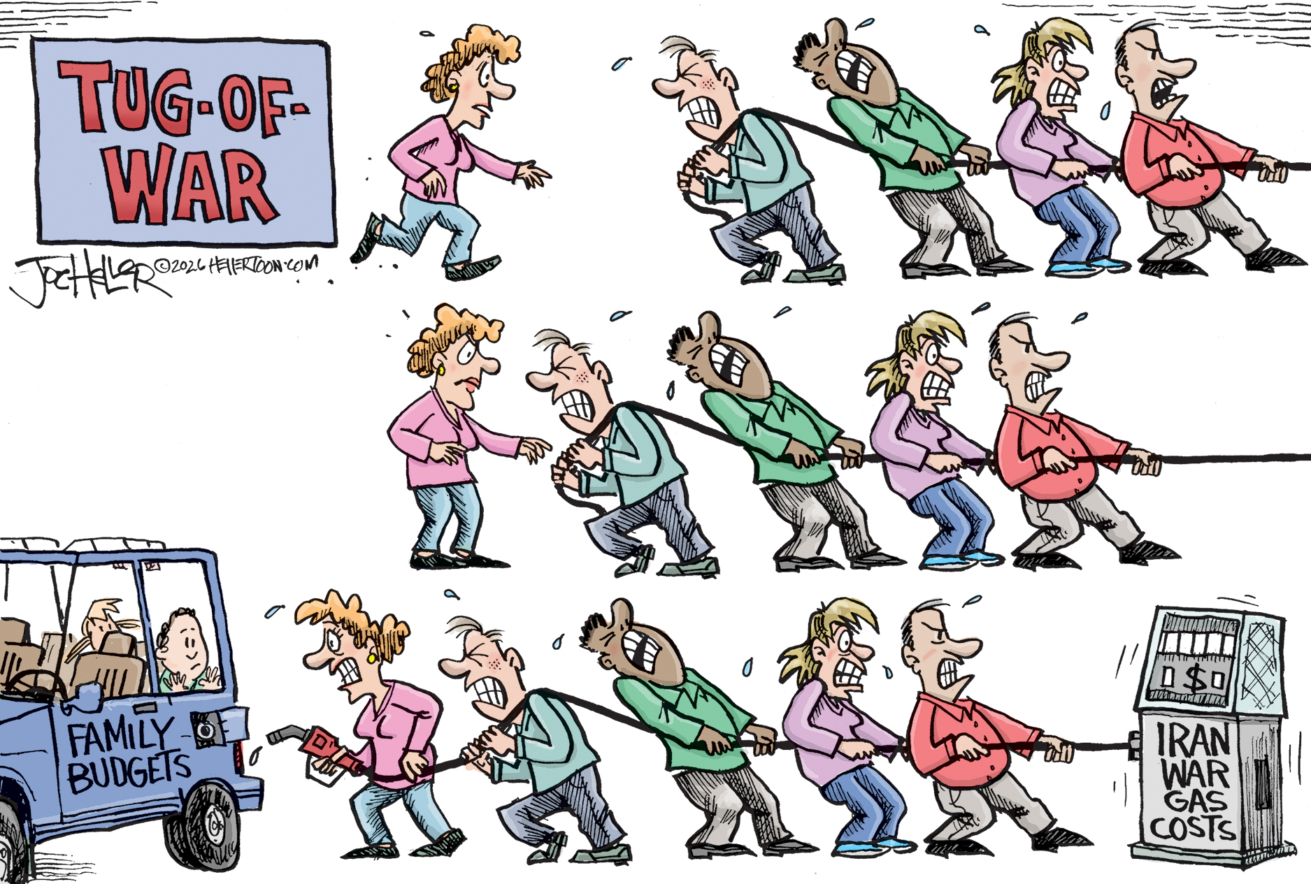 This cartoon is titled &amp;ldquo;Tug-of-War.&amp;rdquo; It depicts a woman running to help a group of people who look like they&amp;rsquo;re pulling a rope in a game of tug-of-war. The final image reveals the rope is really a gas hose attached to a pump labeled &amp;ldquo;Iran War Gas Costs.&amp;rdquo; The group is struggling to pull the hose into a car labeled &amp;ldquo;Family Budgets.&amp;rdquo;