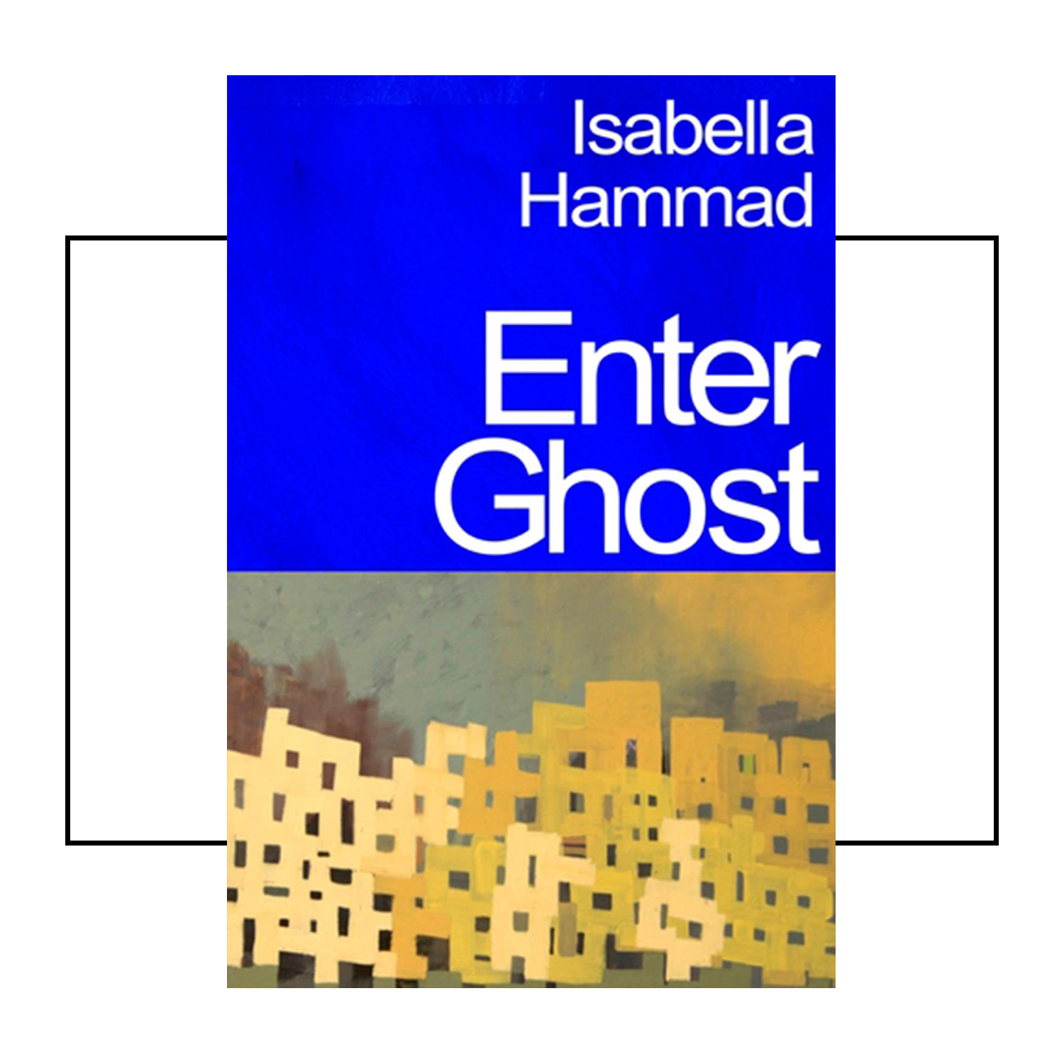 An image of the cover of Enter Ghost by Isabella Hammad