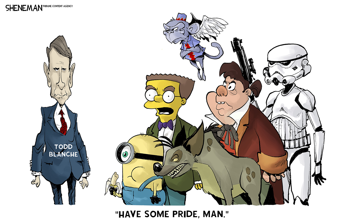 This cartoon depicts Todd Blanche standing next to a group of sidekicks from different villains. There is a minion, a Stormtrooper from Star Wars, a flying monkey from the Wizard of Oz, a wolf, Lefou from Beauty and the Beast and Smithers from the Simpsons. Smithers says to Blanche, "Have some pride, man."