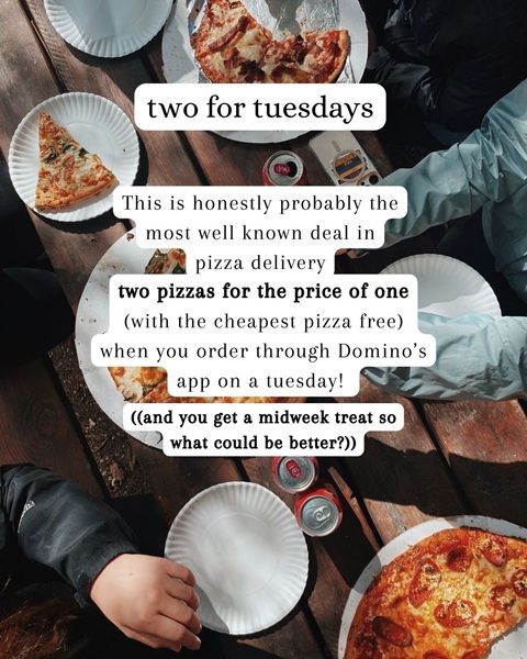 A graphic of pizza with information about Domino's two for Tuesdays deal.