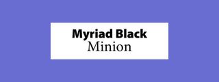 Font pairings: Myriad Black and Minion