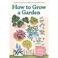 How to Grow a Garden by Ellen Mary | $24.99 on Amazon