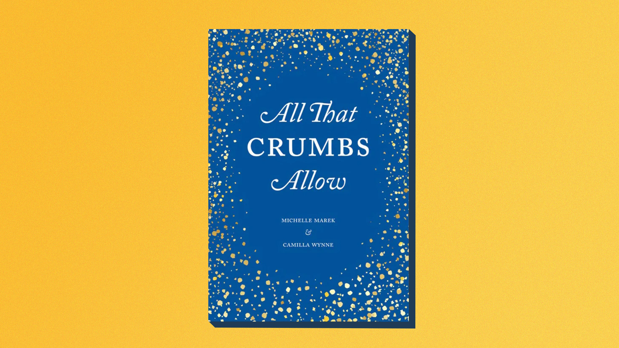 Book cover of 'All That Crumbs Allow' by Michelle Marek and Camilla Wynne