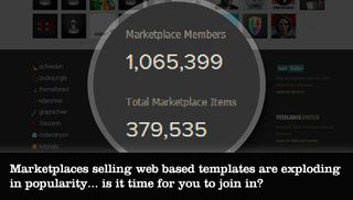 Marketplaces selling web-based templates are exploding in popularity... is it time for you to join in?